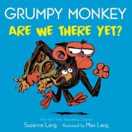 Grumpy Monkey Are We There Yet? di Suzanne Lang, Max Lang edito da Random House USA Inc