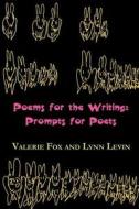 Poems for the Writing: Prompts for Poets di Valerie Fox, Lynn E. Levin edito da Texture Press