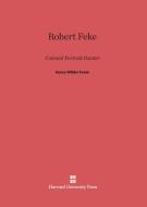 Robert Feke di Henry Wilder Foote edito da Harvard University Press