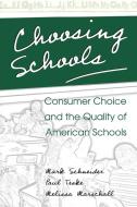 Choosing Schools di Mark Schneider, Paul Teske, Melissa Marschall edito da Princeton University Press