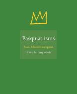 Basquiat-isms di Jean-Michel Basquiat edito da Princeton University Press