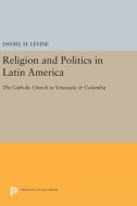 Religion and Politics in Latin America di Daniel H. Levine edito da Princeton University Press