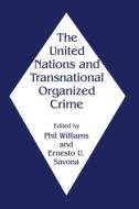 The United Nations and Transnational Organized Crime di Ernesto U. Savona edito da Routledge