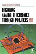 Beginning Analog Electronics Through Projects: Second Edition di Andrew Singmin edito da NEWNES