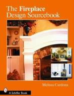 Fireplace Design Sourcebook di Melissa Cardona edito da Schiffer Publishing Ltd