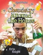Chemistry Around the House di Erin Knight edito da CRABTREE PUB