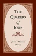 The Quakers of Iowa di Louis Thomas Jones edito da Heritage Books