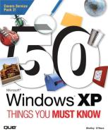 50 Microsoft Windows XP Things You Must Know di Shelley O'Hara edito da Pearson Education (US)