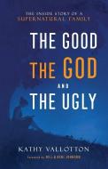 Good, the God and the Ugly di Kathy Vallotton edito da CHOSEN BOOKS