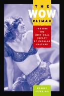 The Wow Climax: Tracing the Emotional Impact of Popular Culture di Henry Jenkins edito da NEW YORK UNIV PR