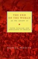 The End of the World as We Know It di Daniel N. Wojcik edito da NEW YORK UNIV PR