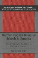 German-English Bilingual Schools in America di Carolyn R. Toth edito da Lang, Peter