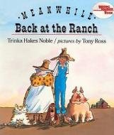 Meanwhile, Back at the Ranch di Trinka Hakes Noble edito da TURTLEBACK BOOKS