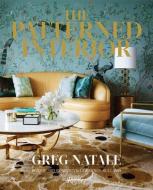 The Patterned Interior di Greg Natale, Martyn Lawrence Bullard edito da Rizzoli International Publications