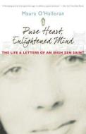 Pure Heart, Enlightened Mind di Maura O'Halloran edito da Wisdom Publications,U.S.