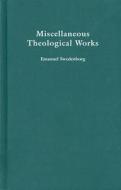 MISCELLANEOUS THEOLOGICAL WORKS di Emanuel Swedenborg edito da Chrysalis Books (Swedenborg Foundation)