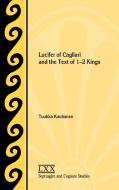 Lucifer of Cagliari and the Text of 1-2 Kings di Tuukka Kauhanen edito da SOC OF BIBLICAL LITERATURE