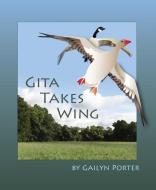 Gita Takes Wing di Gailyn Porter edito da GATEWAYS BOOKS & TAPES