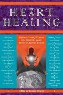 The Heart Of Healing di Dawson Church edito da Author\'s Publishing Cooperative