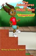 The Adventures of Amilya Rose: "disappearance" di Chavonne D. Stewart edito da CDS BOOKS