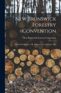 New Brunswick Forestry Convention [microform] edito da Legare Street Press