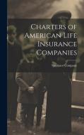 Charters of American Life Insurance Companies di N. y. ). Spectator Company (New York edito da LEGARE STREET PR