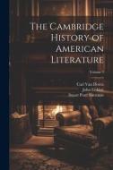 The Cambridge History of American Literature; Volume 3 di Stuart Pratt Sherman, William Peterfield Trent, John Erskine edito da LEGARE STREET PR