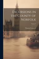 Excursions in the County of Norfolk; Volume I di Thomas Cromwell edito da LEGARE STREET PR