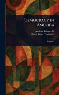 Democracy in America di Alexis De Tocqueville, Henry Reeve edito da Creative Media Partners, LLC
