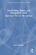 Destruction, Ethics, And Intergalactic Love di Peter Admirand edito da Taylor & Francis Ltd