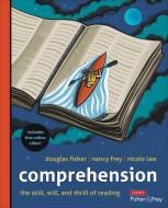 Comprehension [grades K-12]: The Skill, Will, and Thrill of Reading di Douglas Fisher, Nancy Frey, Nicole V. Law edito da CORWIN PR INC