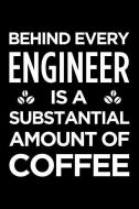 Behind Every Engineer Is a Substantial Amount of Coffee: Blank Lined Novelty Office Humor Themed Notebook to Write In: W di Witty Workplace Journals edito da INDEPENDENTLY PUBLISHED