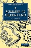 A Summer in Greenland di A. C. Seward, Seward edito da Cambridge University Press