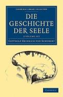 Die Geschichte Der Seele 2 Volume Set di Gotthilf Heinrich von Schubert edito da Cambridge University Press