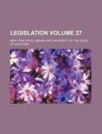 Legislation Volume 27 di New York State Library edito da Rarebooksclub.com