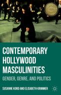 Contemporary Hollywood Masculinities: Gender, Genre, and Politics di Susanne Kord, Elisabeth Krimmer edito da SPRINGER NATURE
