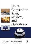 Hotel Convention Sales, Services, and Operations di Pat Golden-Romero edito da Taylor & Francis Ltd