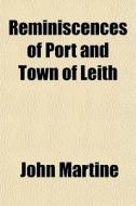 Reminiscences Of Port And Town Of Leith di John Martine edito da General Books Llc