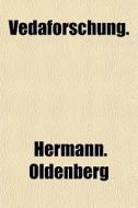 Vedaforschung. di Hermann. Oldenberg edito da General Books