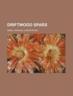 Driftwood Spars di Percival Christopher Wren edito da Rarebooksclub.com