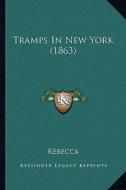 Tramps in New York (1863) di Rebecca edito da Kessinger Publishing