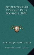 Dissertation Sur L'Origine de La Boussole (1809) di Dominique Albert Azuni edito da Kessinger Publishing