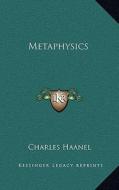 Metaphysics di Charles Haanel edito da Kessinger Publishing