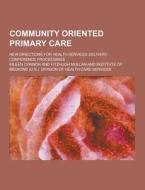 Community Oriented Primary Care; New Directions For Health Services Delivery di Eileen Connor edito da Theclassics.us