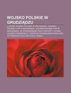 Wojsko Polskie W Grudziadzu: Ludowe Wojs di R. D. O. Wikipedia edito da Books LLC, Wiki Series