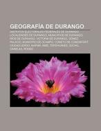 Geografía de Durango di Fuente Wikipedia edito da Books LLC, Reference Series
