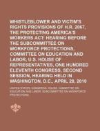 Whistleblower And Victim's Rights Provisions Of H.r. 2067 di United States Congressional House, United States Congress House, Anonymous edito da General Books Llc