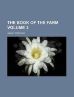 The Book of the Farm Volume 3 di Henry Stephens edito da Rarebooksclub.com