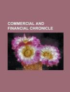 Commercial and Financial Chronicle Volume 85, PT. 1 di Anonymous edito da Rarebooksclub.com