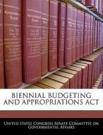 Biennial Budgeting And Appropriations Act edito da Bibliogov